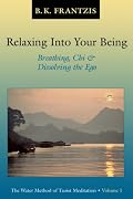 Relaxing into Your Being: The Water Method of Taoist Meditation Series, Vol. 1