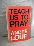 Teach us to pray : learning a little about God