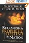 Releasing The Prophetic Destiny Of A Nation: Discovering How Your Future Can Be Greater Than Your Past