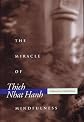 The Miracle of Mindfulness: An Introduction to the Practice of Meditation (Gift Edition)   [MIRACLE OF MINDFULNESS] [Hardcover]