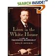 Lion in the White House: A Life of Theodore Roosevelt