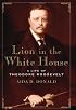 Lion in the White House: A Life of Theodore Roosevelt