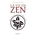La vie en zen : Simplifiez-vous la vie en 400 maximes