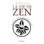 La vie en zen : Simplifiez-vous la vie en 400 maximes