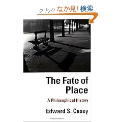 The Fate of Place: A Philosophical History (Centennial Books)