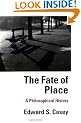 The Fate of Place: A Philosophical History (Centennial Books)