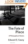 The Fate of Place: A Philosophical History (Centennial Books)