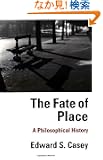 The Fate of Place: A Philosophical History (Centennial Books)