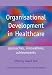 Organisational Development in Healthcare: Approaches, Innovations, Achievements