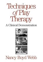 Techniques of Play Therapy: A Clinical Demonstration