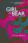 Girl vs. Bear: Stories from the 80's (Paperback) by Lisa Kerr