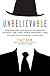 Unbelievable: Investigations into Ghosts, Poltergeists, Telepathy, and Other Unseen Phenomena, from the Duke Parapsychology Laboratory
