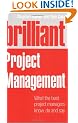Brilliant Project Management (Revised Edition): what the best project managers know, do and say
