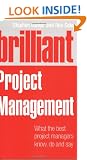 Brilliant Project Management (Revised Edition): what the best project managers know, do and say