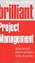 Brilliant Project Management (Revised Edition): what the best project managers know, do and say