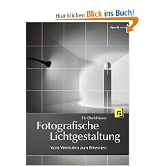 Fotografische Lichtgestaltung: Bessere Fotos durch gekonnte Lichtf�hrung