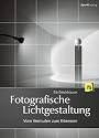 Fotografische Lichtgestaltung: Bessere Fotos durch gekonnte Lichtführung
