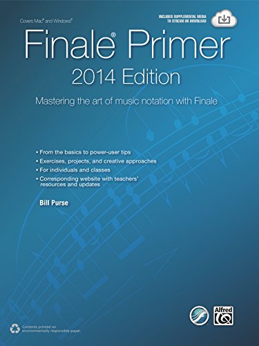 The Finale Primer, 2014 Edition: Mastering the Art of Music Notation with Finale