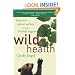 Wild Health: Lessons in Natural Wellness from the Animal Kingdom