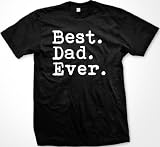 Best. Dad. Ever. Mens T-shirt, Father's Day Best Dad Ever Men's Tee Shirt