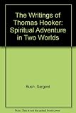 The writings of Thomas Hooker : spiritual adventure in two worlds