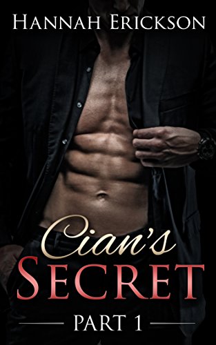 Cian's Secret: Billionaire Romance, Contemporary Romance Book 1 (Cian Trilogy), by Hannah Erickson Cian's Secret: Billionaire Romance, Contemporary Romance Book 1 (Cian Trilogy), by Hannah Erickson