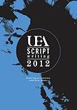 UEA scriptwriting 2012 : featuring an interview with Steve Waters