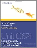 Student Support Materials for Sociology - OCR A2 Sociology Unit G674: Social Inequality and Difference with Research Methods