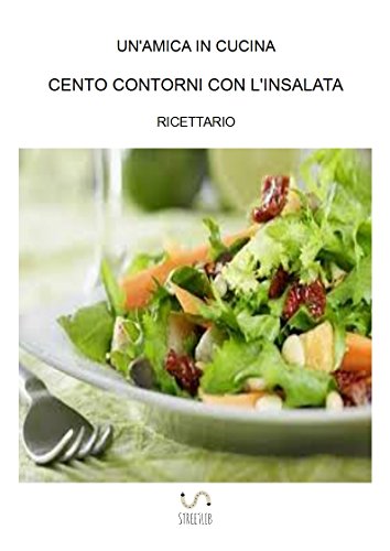 Cento contorni con l'insalata (Italian Edition)