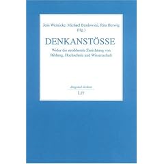 Denkanst�sse. Wider die neoliberale Zurichtung von Bildung, Hochschule und Wissenschaft