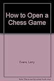 How to open a chess game