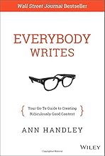 Everybody Writes: Your Go-To Guide to Creating Ridiculously Good Content