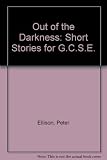 Out of the darkness. Short stories for GCSE