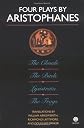 Four Plays by Aristophanes: The Clouds, the Birds, Lysistrata, the Frogs