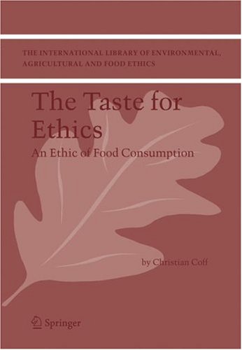The Taste for Ethics: 7 (The International Library of Environmental, Agricultural and Food Ethics)