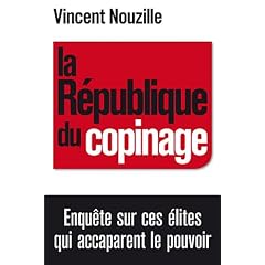 La R�publique du copinage: Enqu�te sur la France des r�seaux de pouvoir