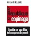 La R�publique du copinage: Enqu�te sur la France des r�seaux de pouvoir