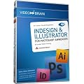 InDesign & Illustrator f�r Photoshop-Anwender - schnell, elegant, produktionssicher (PC+MAC+Linux)