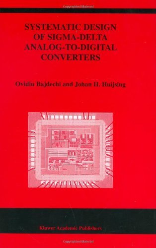 Systematic Design of Sigma-Delta Analog-to-Digital Converters (The Springer International Series in Engineering and Computer Science)