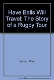 Have balls will travel : the story of a rugby tour