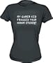 My Gamer Kid Fragged Your Honor Student Women's Tee Shirt in 6 Colors Small thru XXL