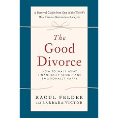 The Good Divorce: How to Walk Away Financially Sound and Emotionally Happy