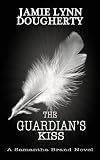 The Guardian's Kiss (Samantha Brand Series)