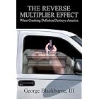 The Reverse Multiplier Effect - When Crushing Deflation Destroys America by  George Blackburne and III