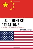 U.S.-Chinese relations : perilous past, pragmatic present