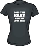 Does This baby Make me Look Fat? Women's tee Shirt in 6 Colors Small thru XXL
