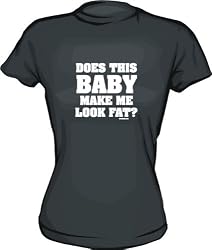 Does This baby Make me Look Fat Women's Tee Shirt in 6 Colors Small thru XXL