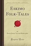 Eskimo Folk-Tales (Forgotten Books)