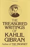 The Treasured Writings of Kahlil Gibran
