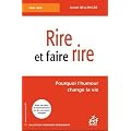 Rire et faire rire : Pourquoi l'humour change la vie